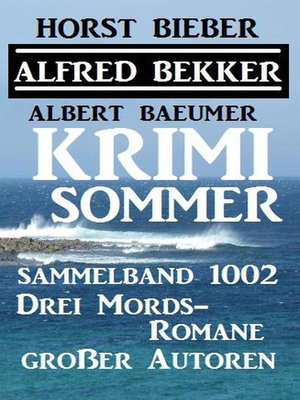 cover image of Krimi Sommer Sammelband 1002 – Drei Mords-Romane großer Autoren